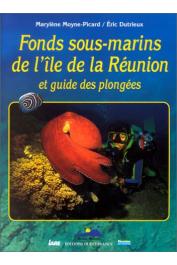  MOYNE-PICARD Marylène, DUTRIEUX Eric - Fonds sous-marins de l'Ile de la Réunion, et guide des plongées