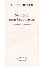  DE HEUSCH Luc - Mémoire, mon beau navire. Les vacances d'un ethnologue. Mémoires