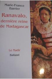  BARRIER Marie-France - Ranavalo, dernière reine de Madagascar
