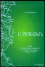  MONINO Yves - Le proto-gbaya: essai de linguistique comparative historique sur vingt et une langues d'Afrique centrale