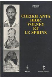  OBENGA Théophile - Cheikh Anta Diop, Volney et le sphinx: contribution de Cheikh Anta Diop à l'historiographie mondiale