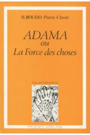  ILBOUDO Pierre-Claver - Adama ou la force des choses