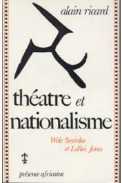  RICARD Alain - Théâtre et nationalisme: Wole Soyinka et LeRoi Jones