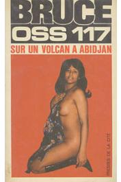  BRUCE Josette - OSS 117 sur un volcan à Abidjan