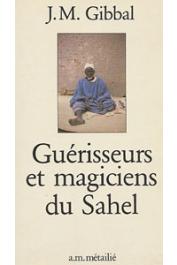  GIBBAL Jean-Marie - Guérisseurs et magiciens du Sahel