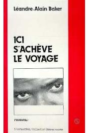  BAKER Léandre-Alain - Ici s'achève le voyage