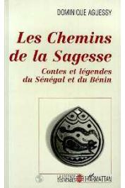  AGUESSY Dominique - Les chemins de la sagesse: Contes et légendes du Sénégal et du Bénin