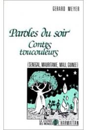  MEYER Gérard - Paroles du soir. Contes toucouleurs (Sénégal, Mauritanie, Mali, Guinée)