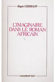  CHEMAIN Roger - L'imaginaire dans le roman africain d'expression française