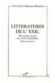  MAKOUTA-MBOUKOU Jean-Pierre - Littératures de l'exil. Des textes sacrés aux oeuvres profanes. Etude comparative