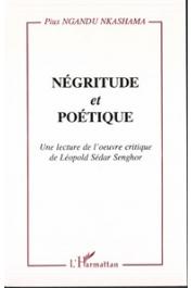  NGANDU NKASHAMA Pius - Négritude et poétique: une lecture de l'œuvre critique de Léopold Sedar Senghor