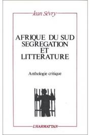  SEVRY Jean - Afrique du Sud, ségrégation et littérature. Anthologie critique