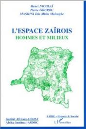  NICOLAÏ Henri, GOUROU Pierre, MASHINI Dhi Mbita Mulenghe - L'espace zaïrois: hommes et milieux, progrès de la connaissance de 1949 à 1992