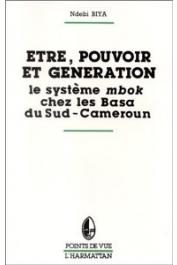  NDEBI BIYA Robert - Etre, pouvoir et génération. Le système Mbok chez les Basa du sud Cameroun