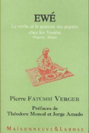  VERGER Pierre Fatumbi - Ewé, le verbe et le pouvoir des plantes chez les Yoruba (Nigéria - Bénin)