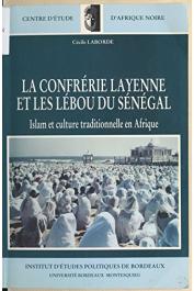  LABORDE Cécile - La confrérie layenne et les Lébou du Sénégal: islam et culture traditionnelle en Afrique