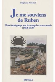  PREVITALI Stéphane - Je me souviens de Ruben. Mon témoignage sur les maquis camerounais (1953-1970)