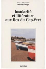  VEIGA Manuel, (sous la direction de) - Insularité et littérature aux îles du Cap-Vert