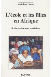  LANGE Marie-France, (sous la direction de) - L'école et les filles en Afrique. Scolarisation sous conditions