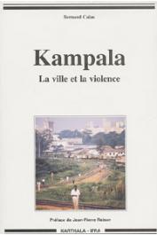  CALAS Bernard - Kampala. La ville et la violence