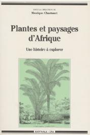  CHASTANET Monique, (sous la direction de) - Plantes et paysages d'Afrique. Une histoire à explorer