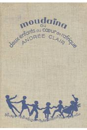  CLAIR Andrée - Moudaïna, ou 2 enfants au coeur de l'Afrique