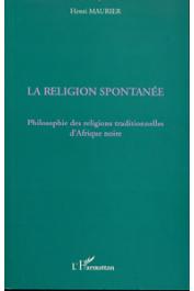  MAURIER Henri - La religion spontanée: philosophie des religions traditionnelles d'Afrique noire