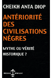  DIOP Cheikh Anta - Antériorité des civilisations nègres: mythe ou vérité historique ? (édition 2001)