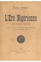  PERRON Michel - L'ère nigérienne. Essai d'épopée anecdotique sur l'histoire de l'Ouest africain français