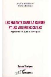  BERTRAND Michèle, (sous la direction de) - Les enfants dans la guerre et les violences civiles: approches cliniques et théoriques