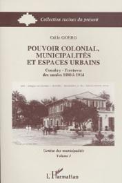  GOERG Odile - Pouvoir colonial, municipalités et espaces urbains: Conakry - Freetown des années 1880 à 1914. Tome 1: Génèse des municipalités