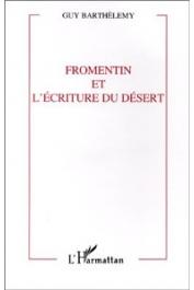  BARTHELEMY Guy - Fromentin et l'écriture du désert