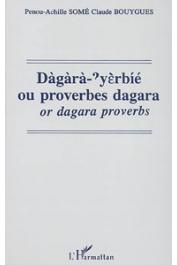  SOME Penou-Achille, BOUYGUES Claude - Dàgàrà Yèrbié ou proverbes Dagara / Dagara proverbs. Théorie sur la circulation des textes des langues à tradition orale en Afrique noire et application des méthodes phonologiques de transcription