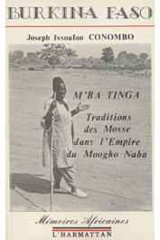  CONOMBO Joseph Issoufou - M'ba Tinga. Tradition des Mosse dans l'Empire du Moogo Naba