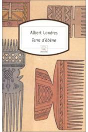 LONDRES Albert - Terre d'ébène (la traite des noirs) Récit
