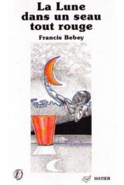  BEBEY Francis - La lune dans un seau tout rouge: nouvelles et diracontes