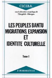  OBENGA Théophile (sous la direction scientifique de) - Les peuples Bantu: migrations, expansion et identité culturelle. Actes du Colloque International - Libreville 1 au 6 avril 1985 - Tome 1