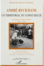 RYCKMANS Geneviève - André Ryckmans, un territorial du Congo Belge: lettres et documents 1954-1960