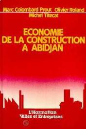  COLOMBARD PROUT Marc, ROLAND Olivier, TITECAT Michel - Economie de la construction à Abidjan