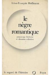  HOFFMANN Léon-François - Le nègre romantique. Personnage littéraire et obsession collective