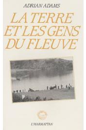  ADAMS Adrian - La terre et les gens du fleuve: jalons, balises