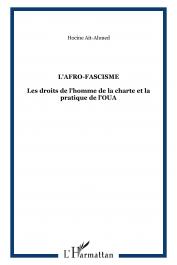  AÏT AHMED Hocine - L'Afro-fascisme: les droits de l'homme dans la Charte et la pratique de l'Organisation de l'Unité Africaine