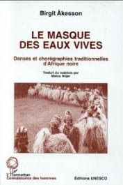  AKESSON Birgit - Le masque des eaux vives. Danses et chorégraphies traditionnelles d'Afrique noire