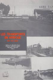  ALMEIDA-TOPOR Hélène d', CHANSON-JABEUR Chantal, LAKROUM Monique, (éditeurs) - Les transports en Afrique, XIX et XX èmes siècles. Actes du colloque organisé les 16 et 17 février 1990 à Paris