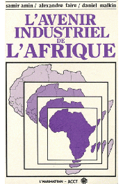  AMIN Samir, FAIRE Alexandre, MALKIN Daniel - L'avenir industriel de l'Afrique