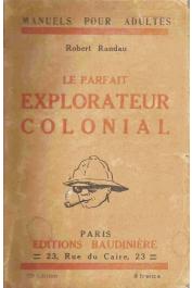 RANDAU Robert - Le parfait explorateur colonial