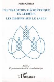  GERDES Paulus - Une tradition géométrique en Afrique: les dessins sur le sable. Tome 2, exploration éducative et mathématique