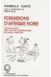  KANTE Nambala, ERNY Pierre, (avec la collaboration de) - Forgerons d'Afrique noire. Transmission des savoirs en pays malinké