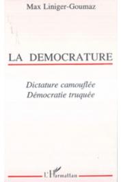  LINIGER-GOUMAZ Max - La démocrature. Dictature camouflée, démocratie truquée