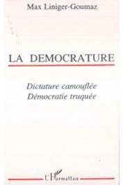  LINIGER-GOUMAZ Max - La démocrature. Dictature camouflée, démocratie truquée